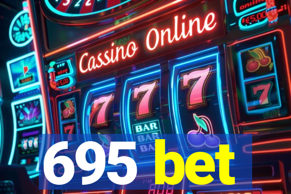 695 bet